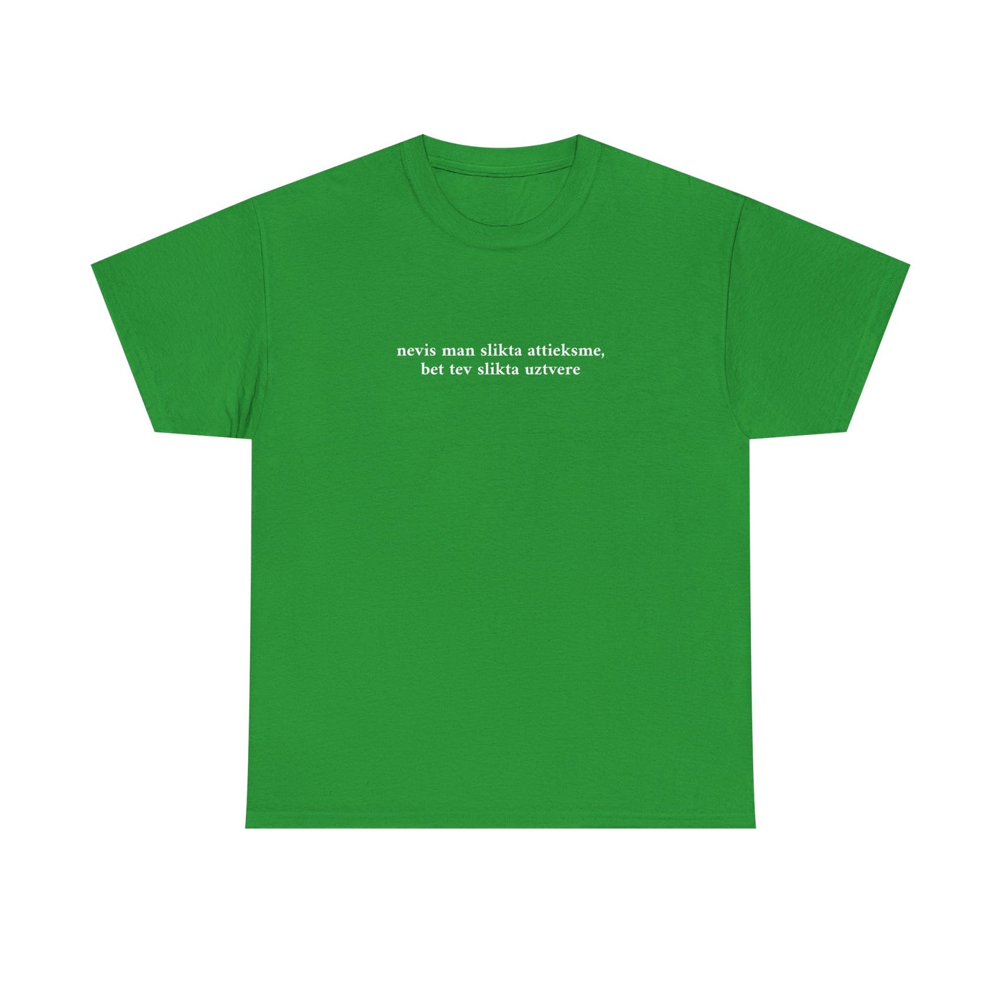 T-krekls - "nevis man slikta attieksme, bet tev slikta uztvere"