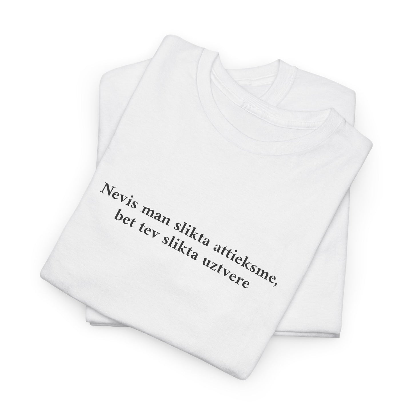 T-Krekls - "Nevis man slikta attieksme, bet tev slikta uztvere"